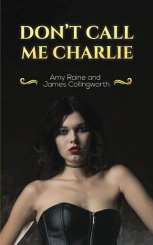 

Dont Call Me Charlie by Amy RaineJames Collingworth-Paperback
