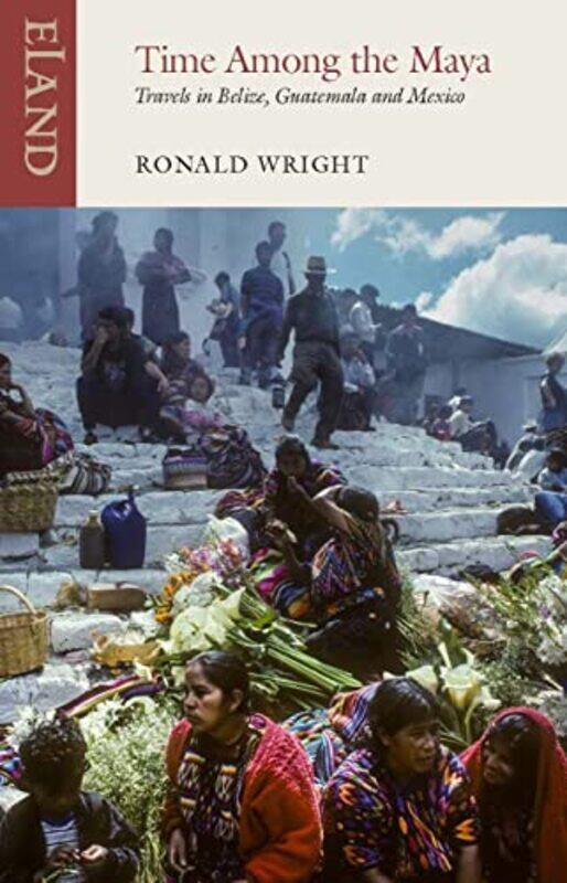 

Time Among the Maya by Ronald WrightPico Iyer-Paperback