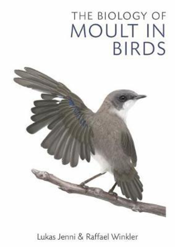 The Biology of Moult in Birds, Hardcover Book, By: Lukas Jenni