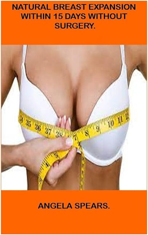 Natural Breast Expansion Within 15 Days Without Surgery. by Spears Angela Paperback