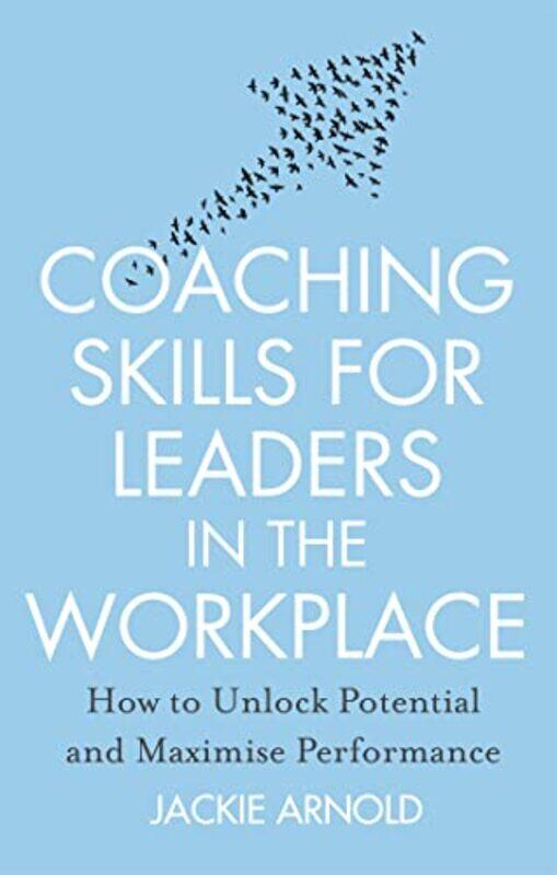 

Coaching Skills for Leaders in the Workplace Revised Edition by Jackie Arnold-Paperback