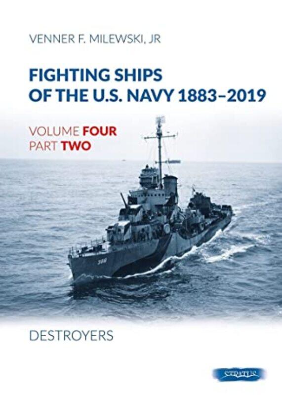 

Fighting Ships Of The USNavy 18832019 Volume Four Part Two Destroyers by Frank FlanneryJeff McLaughlin-Hardcover