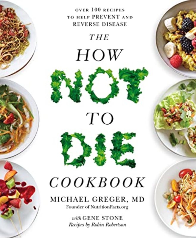 

The How Not to Die Cookbook by Michael Greger-Paperback