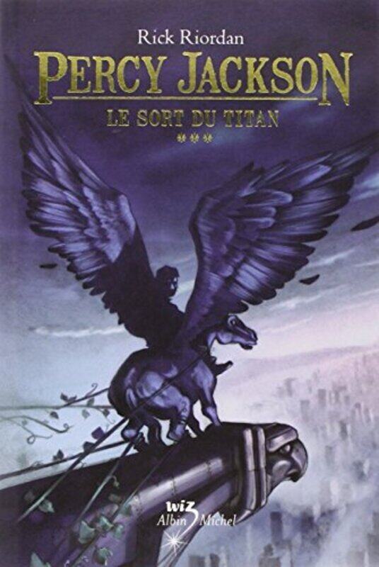 

Percy Jackson, Tome 3 : Le Sort du Titan, Paperback Book, By: Rick Riordan
