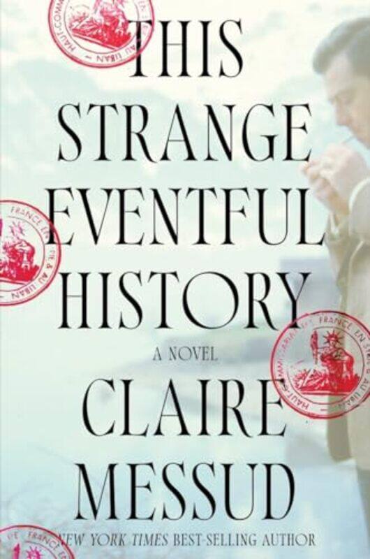 

This Strange Eventful History A Novel By Messud Claire - Hardcover