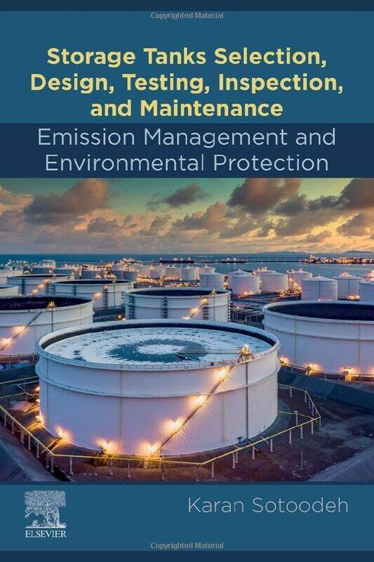 

Storage Tanks Selection Design Testing Inspection and Maintenance Emission Management and Environmental Protection by Kirsty Holmes-Paperback