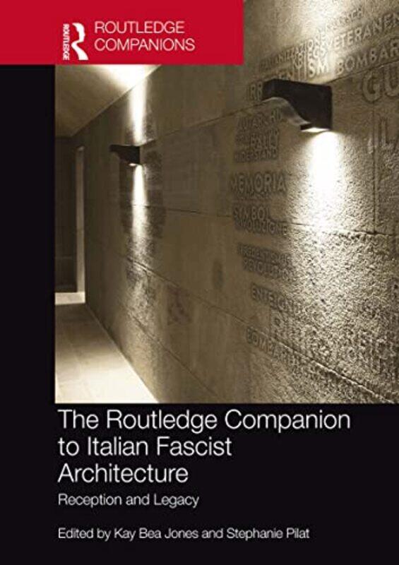 

The Routledge Companion to Italian Fascist Architecture by Kay Bea JonesStephanie Pilat-Paperback