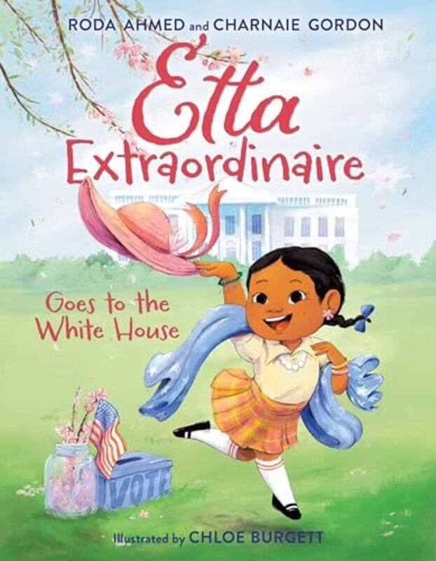 

Etta Extraordinaire Goes To The White Ho By Ahmed Roda - Hardcover