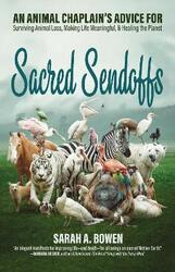 Sacred Sendoffs: An Animal Chaplain's Advice for Surviving Animal Loss, Making Life Meaningful, and,Paperback,ByBowen, Sarah A.