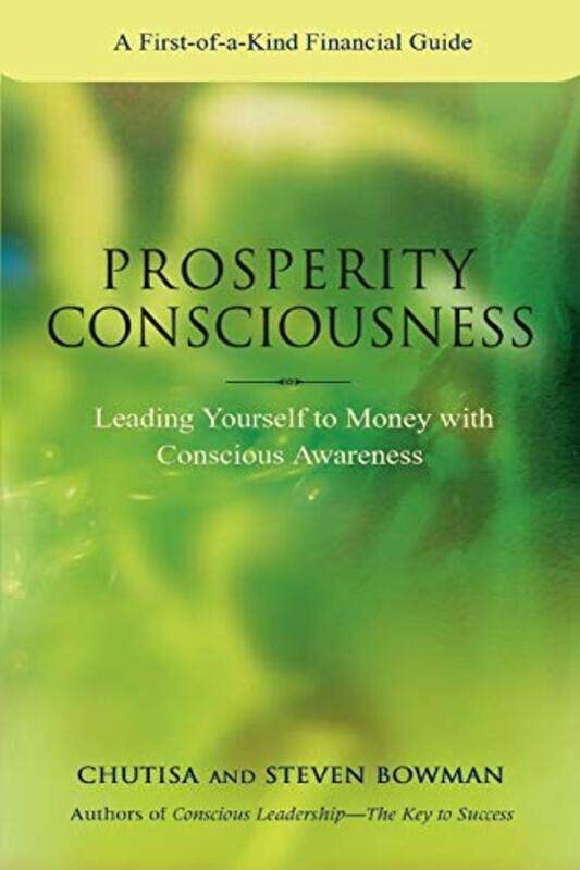 

Prosperity Consciousness: Leading Yourself to Money with Conscious Awareness , Paperback by Bowman, Steven - Bowman, Chutisa