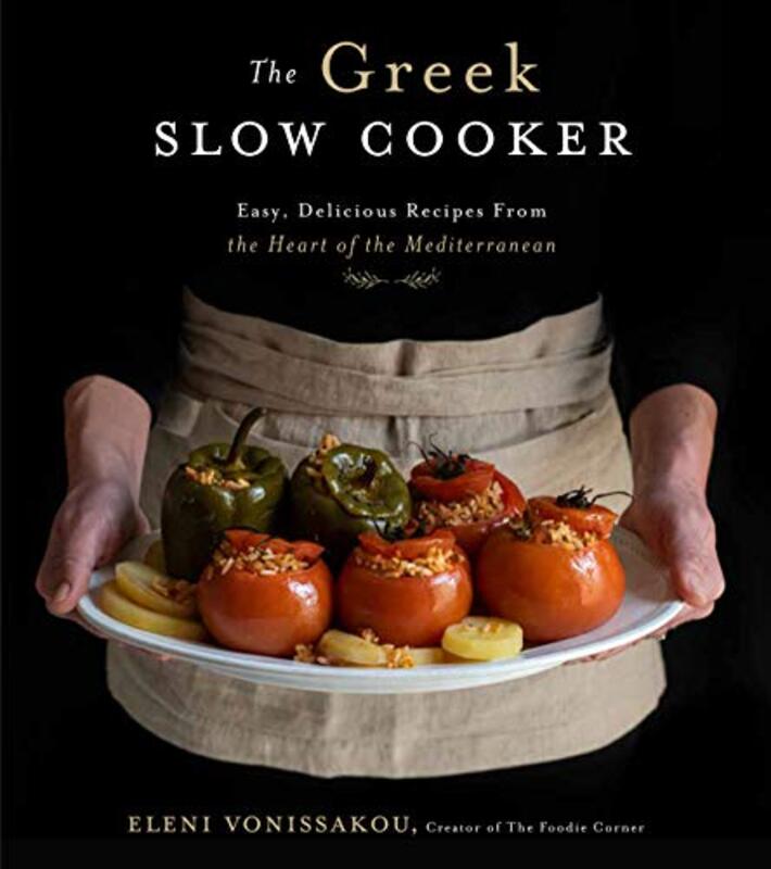 The Greek Slow Cooker: Easy, Delicious Recipes From the Heart of the Mediterranean , Paperback by Vonissakou, Eleni