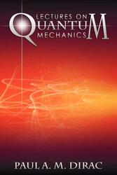 Lectures on Quantum Mechanics,Paperback,ByDirac, Paul A M