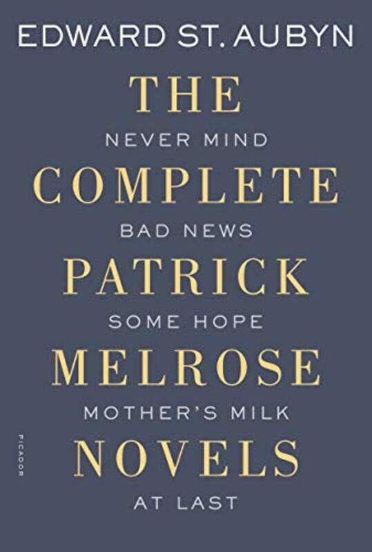 

The Complete Patrick Melrose Novels Never Mind Bad News Some Hope Mothers Milk And At Last by St Aubyn, Edward - Paperback