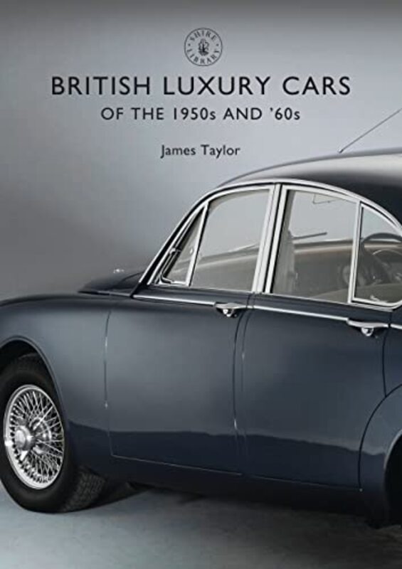 British Luxury Cars of the 1950s and 60s,Paperback by Taylor, James