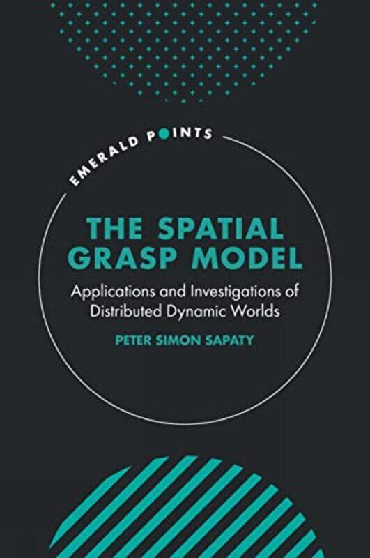 

The Spatial Grasp Model by Peter Simon National Academy of Sciences of Ukraine, Ukraine Sapaty-Hardcover