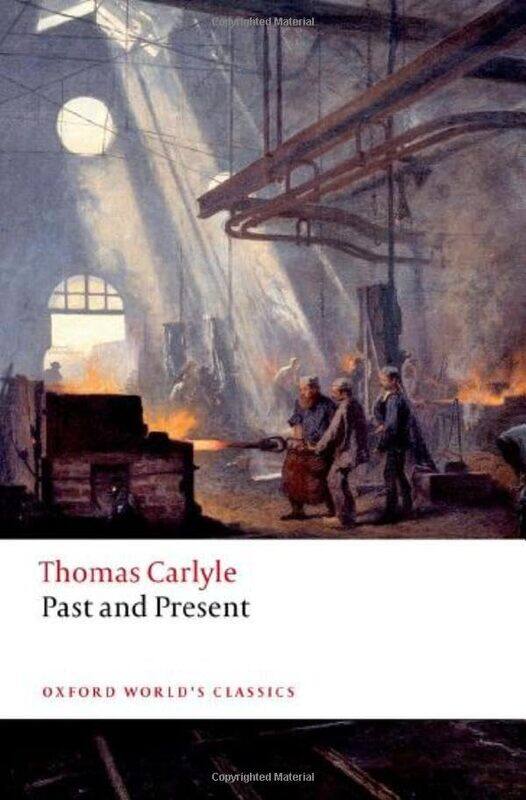 

Past and Present by Thomas CarlyleDavid R Professor of English, Saint Josephs University SorensenBrent E Professor of English, Western Carolina Univer