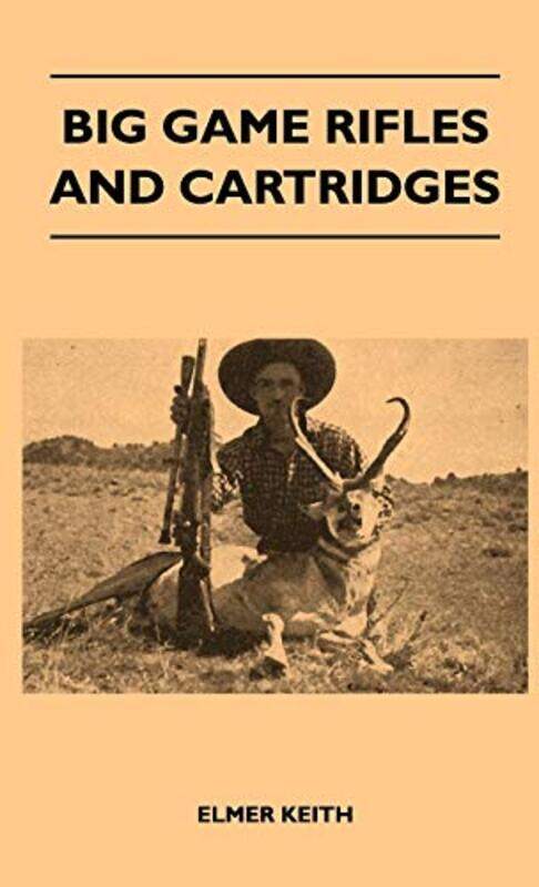 

Big Game Rifles And Cartridges by Elmer Keith-Hardcover