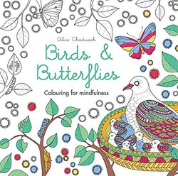 Birds & Butterflies: Colouring for mindfulness,Paperback by Alice Chadwick