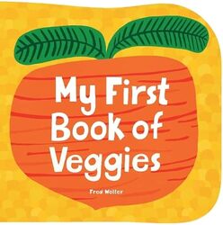 My First Book Of Veggies by Wolter Fred Hardcover