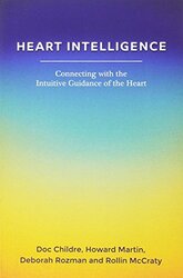 Heart Intelligence: Connecting With The Intuitive Guidance Of The Heart By Childre, Doc - Martin, Howard - Rozman, Deborah - Mccraty, Rollin Paperback