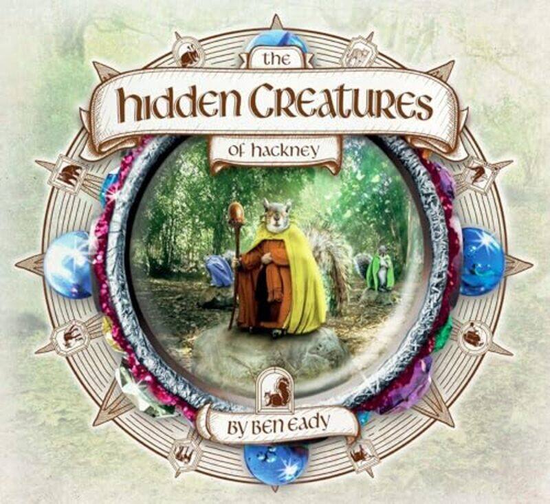 

The Hidden Creatures of Hackney by Ben Eady-Hardcover