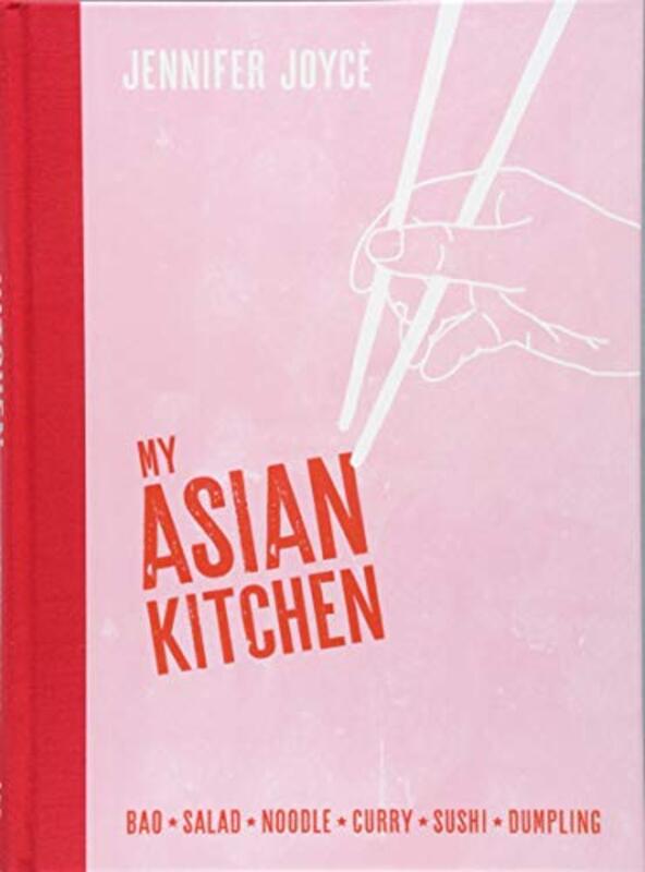 My Asian Kitchen: Bao*Salad*Noodle*Curry*Sushi*Dumpling* , Hardcover by Joyce, Jennifer