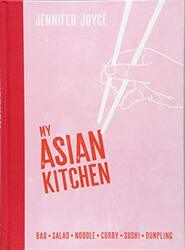 My Asian Kitchen: Bao*Salad*Noodle*Curry*Sushi*Dumpling* , Hardcover by Joyce, Jennifer