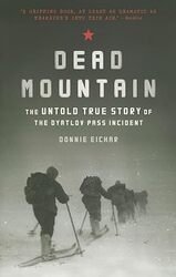 Dead Mountain The Untold True Story Of The Dyatlov Pass Incident