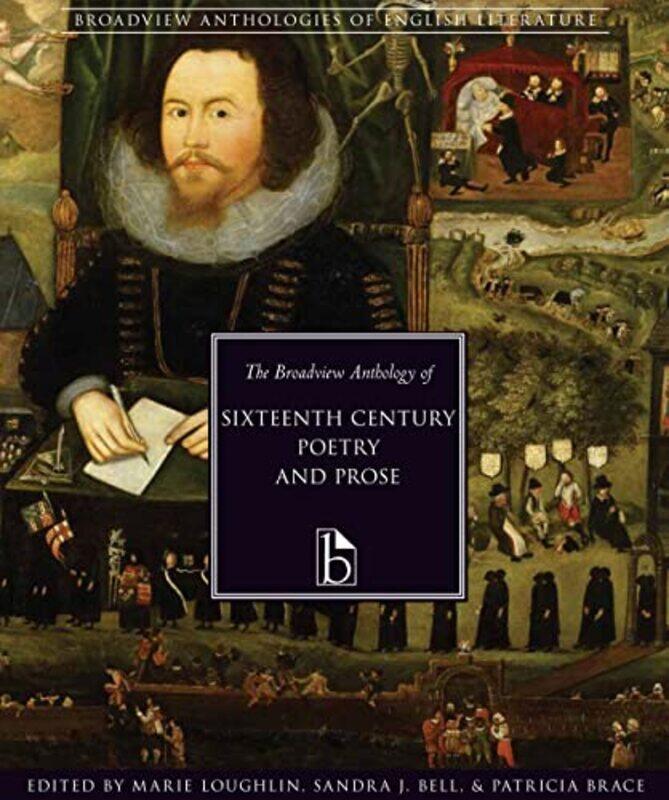 

The Broadview Anthology of SixteenthCentury Poetry and Prose by Marie LoughlinSandra BellPatricia Brace-Paperback