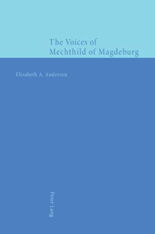 

The Voices of Mechthild of Magdeburg by Elizabeth A Andersen-Paperback