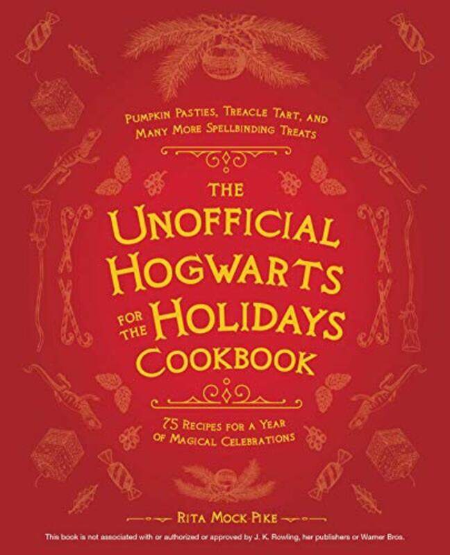 

The Unofficial Hogwarts For The Holidays Cookbook: Pumpkin Pasties, Treacle Tart, and Many More Spel , Hardcover by Mock-Pike, Rita