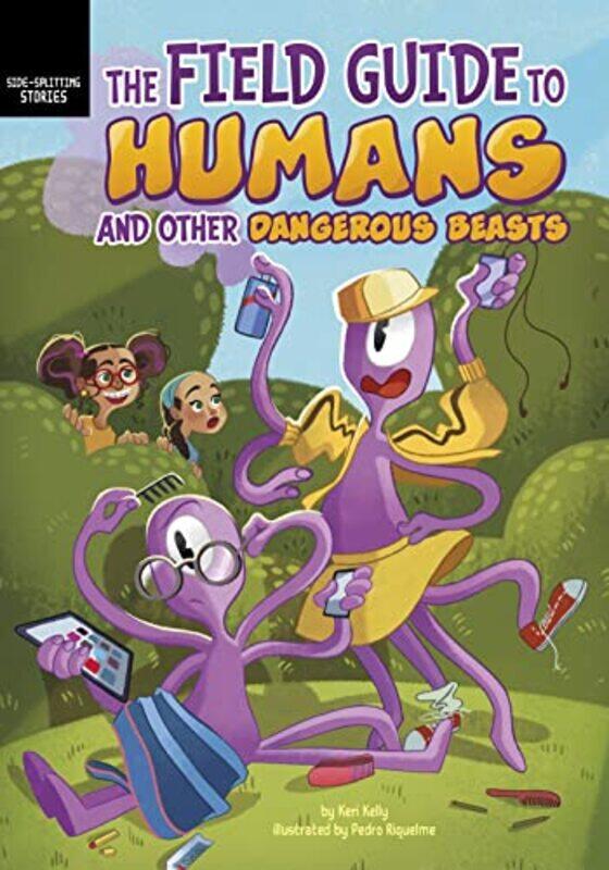 

The Field Guide to Humans and Other Dangerous Beasts by Keri KellyPedro Riquelme-Paperback