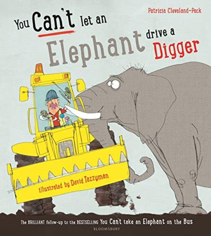 

You Cant Let an Elephant Drive a Digger Paperback by Cleveland-Peck, Patricia - Tazzyman, David