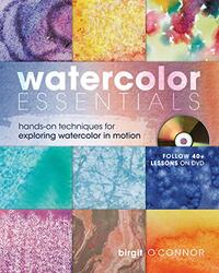 Watercolor Essentials: Techniques for Exploring, Painting and Having Fun , Hardcover by O'Connor, Birgit