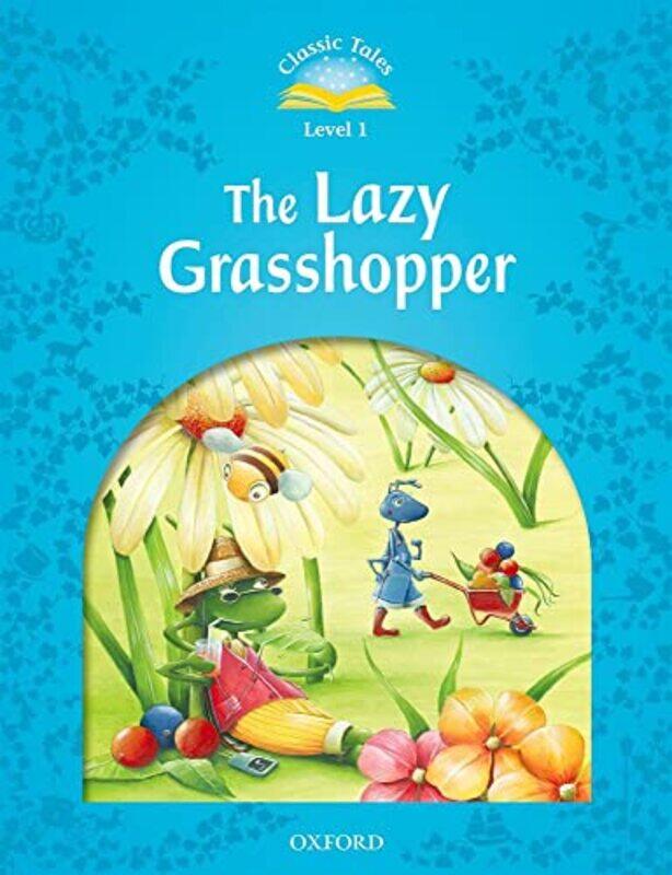 

Classic Tales Second Edition Level 1 The Lazy Grasshopper by Sunera University of British Columbia Thobani-Paperback