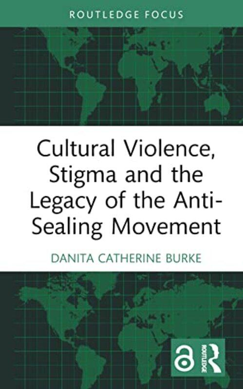 

Cultural Violence Stigma and the Legacy of the AntiSealing Movement by Julie SternKrista FerraroJuliet Mohnkern-Hardcover