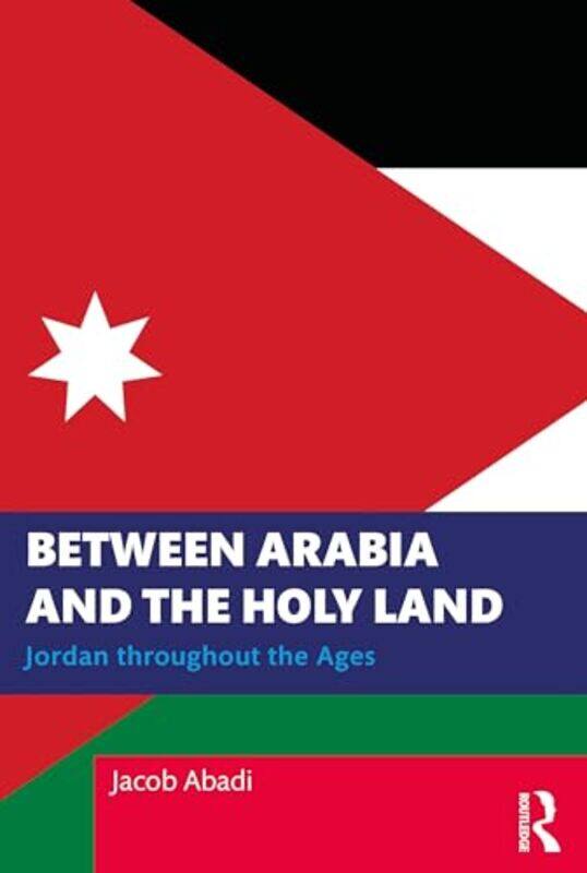 

Between Arabia and the Holy Land by Jacob US Air Force Academy Abadi-Paperback