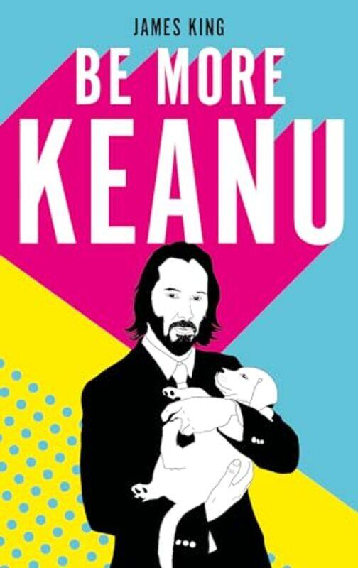 

Be More Keanu by Lisa A Lamar University Texas USA WinesJudy A NelsonNatalie Fikac-Hardcover