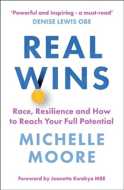 

Real Wins Race Resilience And How To Reach Your Full Potential By Moore Michelle Paperback
