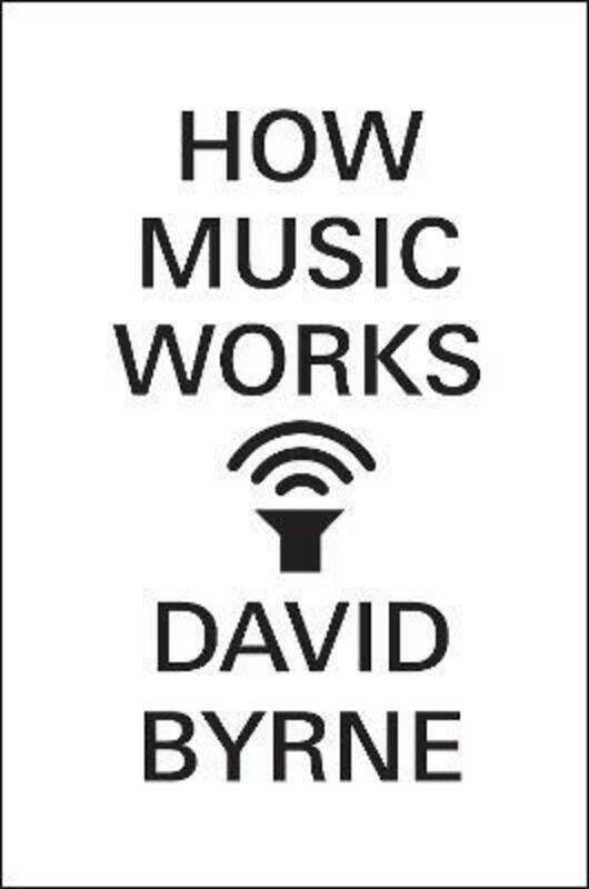 

How Music Works.paperback,By :David Byrne