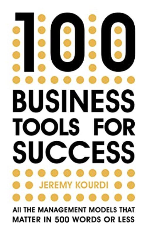 

100 Business Tools For Success by Jeremy Kourdi-Paperback