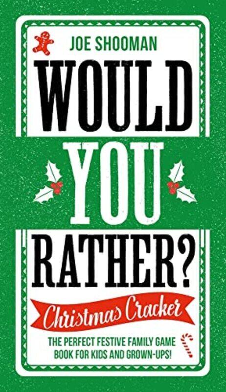 

Would You Rather Christmas Cracker The Perfect Festive Family Game Book For Kids And Grownups by Shooman, Joe -Hardcover