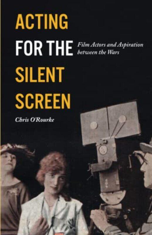 

Acting for the Silent Screen by Professor James H Princeton Theological Seminary USA CharlesworthReverend Doctor Lee Martin Acadia Divinity College Ca