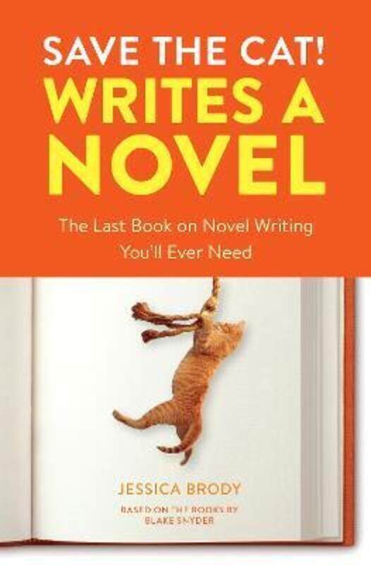 

Save the Cat! Writes a Novel: The Last Book On Novel Writing That You'll Ever Need.paperback,By :Brody, Jessica