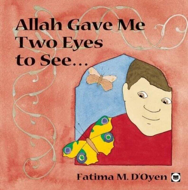 

Allah Gave Me Two Eyes To See,Hardcover By Fatima M. D'oyen