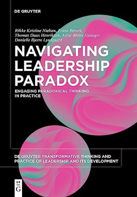 

Navigating Leadership Paradox by Rikke Kristine NielsenFrans BevortThomas Duus HenriksenAnne-Mette HjalagerDanielle Bjerre Lyndgaard-Paperback