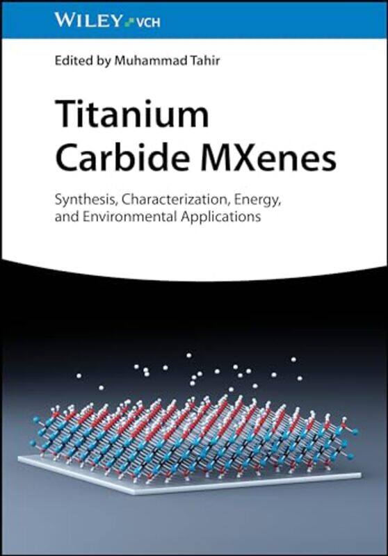 

Titanium Carbide MXenes by Muhammad United Arab Emirates University UAEU,United Arab Emirates UAE Tahir-Hardcover