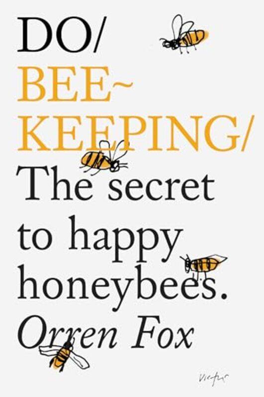 

Do Beekeeping The Secret To Happy Honey Bees by Fox, Orren - Paperback