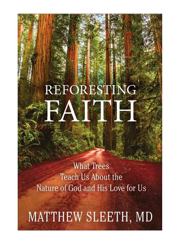 

Reforesting Faith: What Trees Teach Us About the Nature of God and His Love for Us, Paperback Book, By: Matthew Sleeth