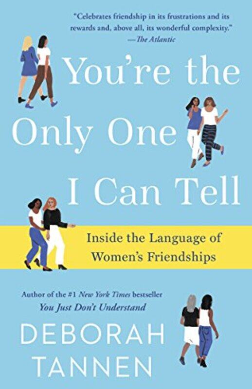 

You're the Only One I Can Tell: Inside the Language of Women's Friendships,Paperback,by:Tannen, Deborah